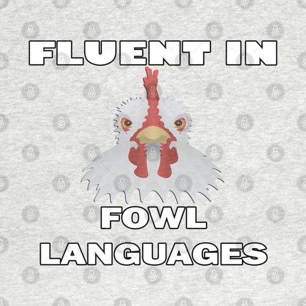 Funny Quote, Word Pun Fluent In Fowl Languages Fun Chicken by tamdevo1